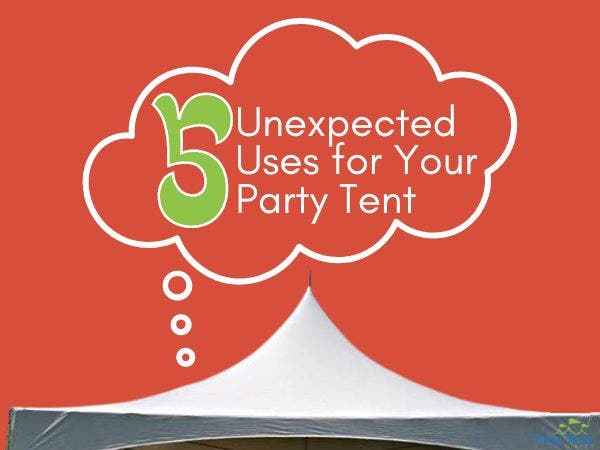 5 Unexpected Uses for Your Party Tent